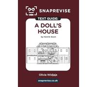 A Doll's House Text Guide: A-Level English Literature Revision Book | Includes Analysis, Key Quotes, Character Insights, and Sample Essays for Top Grades (2025 & 2026 Exams) (SnapRevise)