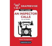 SnapRevise An Inspector Calls by J. B. Priestley Text Guide