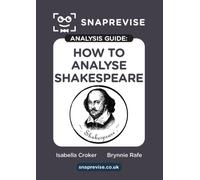 The SnapRevise Analysis Guides: How To Analyse Shakespeare AQA GCSE English Literature Revision Book | Includes Analyses, Structural Features, Exemplary Sample Essays (2025 & 2026 Exams) (SnapRevise)