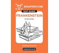 Frankenstein Text Guide: AQA GCSE English Literature Revision Book | Includes Analysis, Key Quotes, Character Insights, and Sample Essays for Top Grades (2025 & 2026 Exams) (SnapRevise)