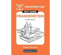 Frankenstein Text Guide: AQA GCSE English Literature Revision Book | Includes Analysis, Key Quotes, Character Insights, and Sample Essays for Top Grades (2025 & 2026 Exams) (SnapRevise)