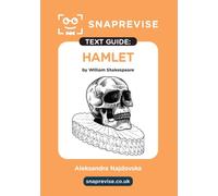 Hamlet Text Guide: A-Level English Literature Revision Book | Includes Analysis, Key Quotes, Character Insights, and Sample Essays for Top Grades (2025 & 2026 Exams) (SnapRevise)