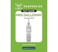 Mrs Dalloway Text Guide: A-Level English Literature Revision Book | Includes Analysis, Key Quotes, Character Insights, and Sample Essays for Top Grades (2025 & 2026 Exams) (SnapRevise)