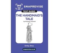 The Handmaid's Tale Text Guide: A-Level English Literature Revision Book | Includes Analysis, Key Quotes, Character Insights, and Sample Essays for Top Grades (2025 & 2026 Exams) (SnapRevise)