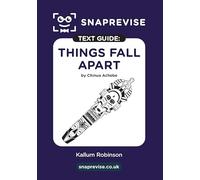 Things Fall Apart Text Guide: A-Level English Literature Revision Book | Includes Analysis, Key Quotes, Character Insights, and Sample Essays for Top Grades (2025 & 2026 Exams) (SnapRevise)