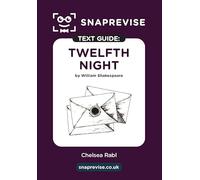 Twelfth Night Text Guide: A-Level English Literature Revision Book | Includes Analysis, Key Quotes, Character Insights, and Sample Essays for Top Grades (2025 & 2026 Exams) (SnapRevise)