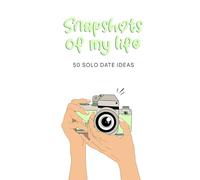 Snapshots of My Life: 50 Solo Date Ideas