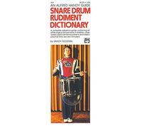 Snare Drum Rudiment Dictionary: A Complete Reference Guide Containing All of the Original 26 Rudiments