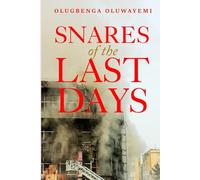 Snares of the Last Days: How to Escape Them