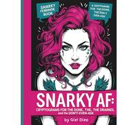 Snarky AF: 400 Cryptograms for the Done, the Drained, and the Don’t-Even-Ask (Decode the Mood: A Puzzle Series for Real Life)