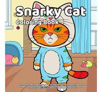 Snarky Cat: A funny and creative cat coloring book for kids with silly kittens, playful scenes, cute animals, hilarious expressions, easy and bold ... for children who love cats and humor