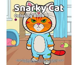 Snarky Cat: A funny and creative cat coloring book for kids with silly kittens, playful scenes, cute animals, hilarious expressions, easy and bold ... for children who love cats and humor