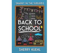 Snarky in the Suburbs: Back to School: 1 (The Snarky in the Suburbs Book Series)
