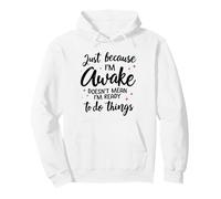 Snarky Just Because I'm Awake Doesnt Mean Ready To Do Things Pullover Hoodie