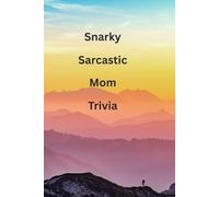 Snarky Sarcastic Mom Trivia