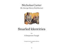Snarled Identities: Or, A Desperate Tangle | Original and complete edition (1915)