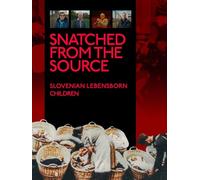Snatched from the Source - Slovenian Lebensborn Children