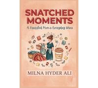 Snatched Moments: A Frazzled Mom's Everyday Wins