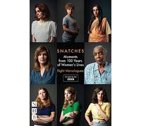 Snatches: Moments from 100 Years of Women's Lives: Eight Monologues (NHB Modern Plays)