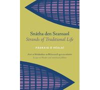 Snatha den Seansaol / Strands of Traditional Life: Aisti ar bhealoideas an Bhlascaoid agus na mintire / Essays on Blasket and mainland folklore