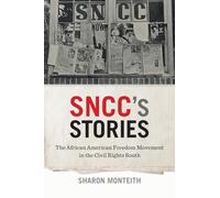 SNCC's Stories: The African American Freedom Movement in the Civil Rights South (Print Culture in the South Series)