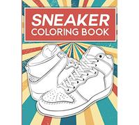Sneaker Coloring Book: 60 Retro and Modern Shoe Designs for Sneakerheads & Kicks Collectors