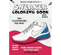 Sneaker Coloring Book: 80 Iconic Sneakers, Color & Learn - Sneakers with Their Names, A Coloring Book for Adults and Kids (Sneaker Coloring Books)