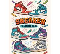 Sneaker Coloring Book: A Fun Collection of Cool Sneaker Designs to Color - Great for Kids, Teens, and Adults Who Love Style and Creativity
