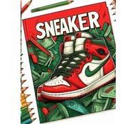 Sneaker Coloring Book: A Sketchbook for Grown-ups and Footwear Fanatics | Ideal for Unwinding | Exceptional Quality and Intricate Designs: Perfect for Stress Relief