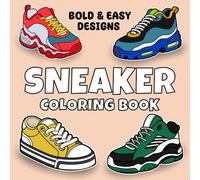 Sneaker Coloring Book: Artistic Bold Designs for Adults and Kids for Stress Relief