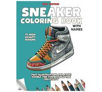 Sneaker Coloring Book: Color & Learn - Sneakers & Their Names, Two Illustrations per Page, A Coloring Book for Adults and Kids (Sneaker Coloring Books)