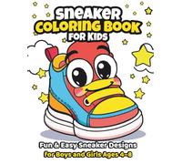 Sneaker Coloring Book for Kids Ages 4-8: A Fun and Creative Activity Book Featuring Cool Cartoon Sneakers and Kawaii Shoe Designs for Young Kids