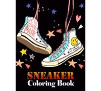 Sneaker Coloring Book: Thirty Classic And Street Style Sneakers Coloring Book For Adults Teens Boys And Girls Sneaker Lovers