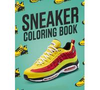 Sneaker Coloring Book: Unleash Creativity with 53 Unique Sneaker Designs for Fans and Artists