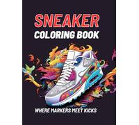 Sneaker Coloring Book: Where Markers Meet Kicks. Gift for Creative Urban Person and Sneaker Heads