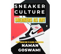 Sneaker Culture: From Subculture to Global Phenomenon: -Sneakers Sustainability in Future