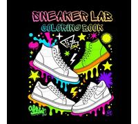 Sneaker Lab: Coloring Book | Great Gift for Birthdays, Travel, Spring, Summer or Xmas vacation | 40 Unique Designs + Blank Templates