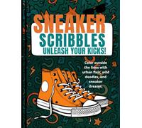 Sneaker Scribbles - Unleash Your Kicks!: Color outside the lines with urban flair, wild doodles, and sneaker dreams.