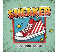 Sneaker Style Coloring Book: Over 50 Cool Designs to Color, Customize, and Make Your Own - Perfect for Teens and Adults