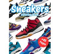 Sneakers Coloring Book: +45 Unique Pages