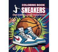 Sneakers Coloring Book: Iconic Basketball Shoes Throughout History. 52 Iconic Basketball Shoe Designs - For Adults and Kids. For Sneaker Lovers and Basketball Fans