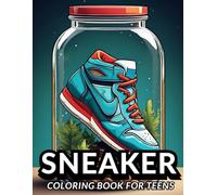 Sneakers In Jars Coloring Book: Fashion Designs Sneaker for Teens, A Great Gift for Sneakers