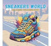Sneakers World:: A Cool Coloring Book for Kids and Teens Who Love Stylish Shoes and Street Art