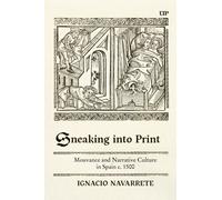 Sneaking Into Print : Mouvance and Narrative Culture in Spain C. 1500