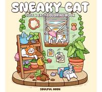 Sneaky Cat: A Cute Coloring Book for Adults and Teens Featuring Quirky and Funny Feline Moments from Everyday Life for Relaxation