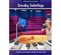 Sneaky Sabotage: A beginner piano mystery adventure (Learnatune Detective Method)