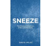 Sneeze: The History and Science of the Common Cold