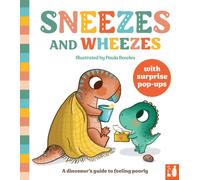 Sneezes and Wheezes : A dinosaur's guide to feeling poorly, a pop-up book for 2 to 4s