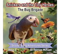 Snickers And The Tiny Heroes: The Bug Brigade (Snickers Big Adventures Series)