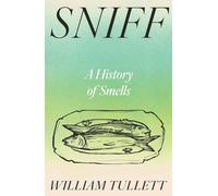 Sniff: A History of Smells